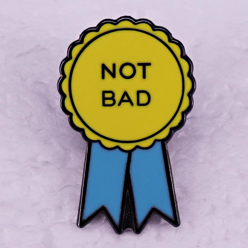 Not Bad Medal Pin